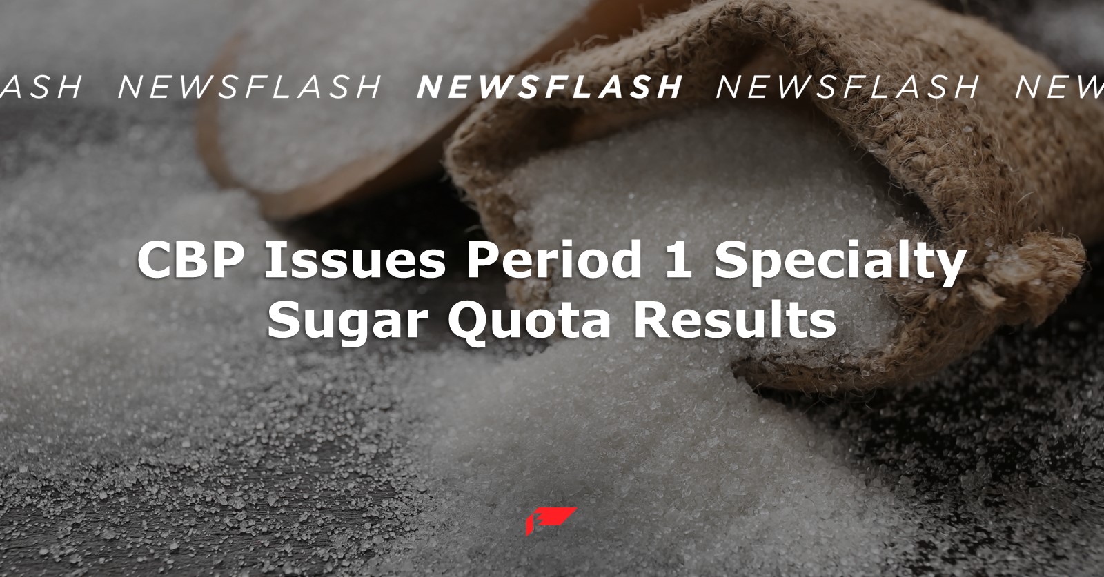 CBP Issues Period 1 Specialty Sugar Quota Results